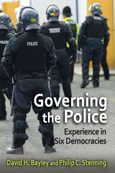 Cover for David Bayley · Governing the Police: Experience in Six Democracies (Gebundenes Buch) (2016)