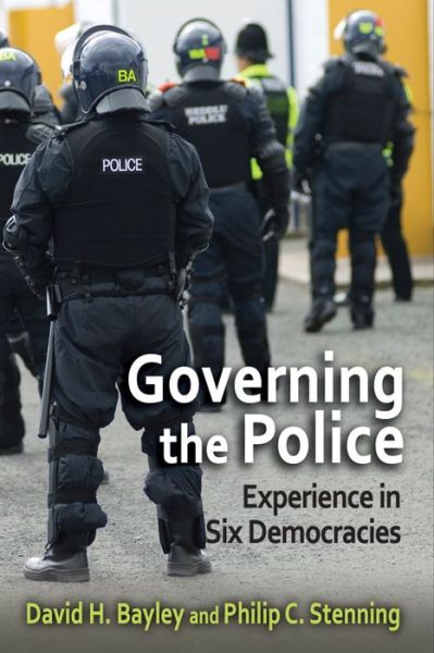 Cover for David Bayley · Governing the Police: Experience in Six Democracies (Hardcover bog) (2016)