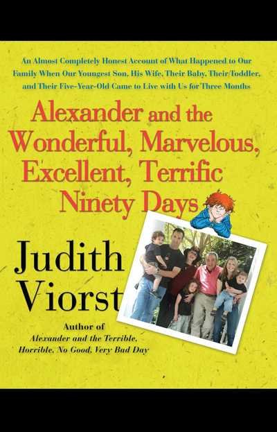 Alexander and the Wonderful, Marvelous, Excellent, Terrific Ninety Days: an Almost Completely Honest Account of What Happened to Our Family when Our Y - Judith Viorst - Books - Simon & Schuster - 9781416554813 - June 1, 2011