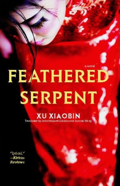 Cover for Xu Xiaobin · Feathered Serpent: a Novel (Taschenbuch) (2010)