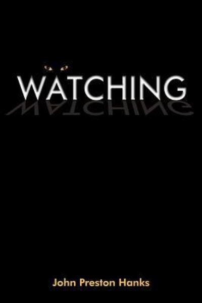 Watching - John Preston Hanks - Books - AuthorHouse - 9781418451813 - June 17, 2004