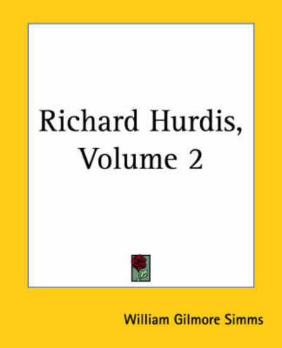 Cover for William Gilmore Simms · Richard Hurdis, Volume 2 (Paperback Bog) (2004)