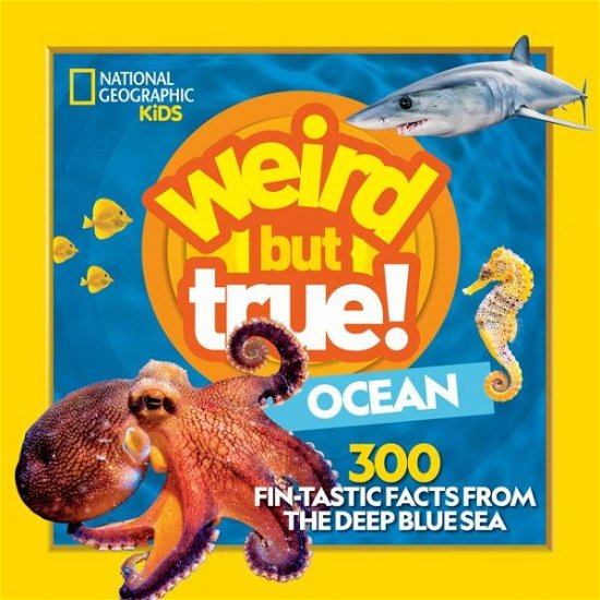 Weird But True Ocean: 300 Fin-Tastic Facts from the Deep Blue Sea - National Geographic Kids - National Geographic Kids - Böcker - National Geographic Kids - 9781426371813 - 8 juni 2021