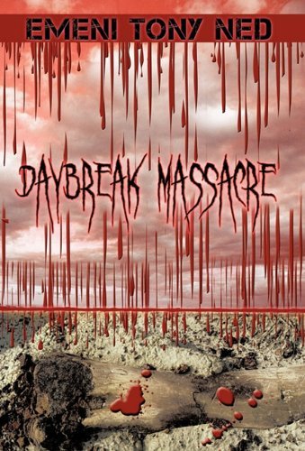 Cover for Emeni Tony Ned · Daybreak Massacre (Hardcover Book) (2010)