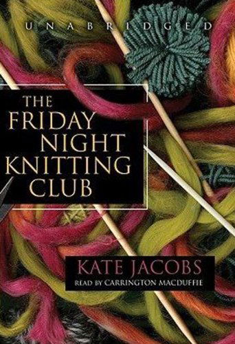 Cover for Kate Jacobs · The Friday Night Knitting Club (Friday Night Knitting Club Series, Book 1) (Friday Night Knitting Club Novels) (Audiobook (CD)) [Unabridged edition] (2007)