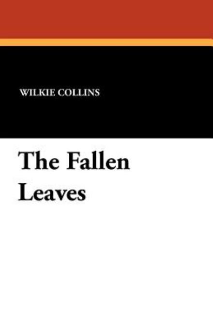 Cover for Wilkie Collins · The Fallen Leaves (Paperback Book) (2024)