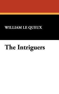 Cover for William Le Queux · The Intriguers (Hardcover Book) (2007)