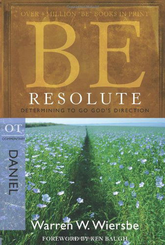 Cover for Warren Wiersbe · Be Resolute - Daniel - Be; OT Commentary (Paperback Book) [New edition] (2008)