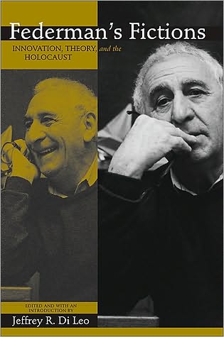 Federman's fictions - Jeffrey R. Di Leo - Books - State University of New York Press - 9781438433813 - 2011