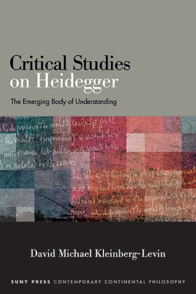 Cover for David Michael Kleinberg-Levin · Critical Studies on Heidegger: The Emerging Body of Understanding - SUNY series in Contemporary Continental Philosophy (Hardcover Book) (2023)