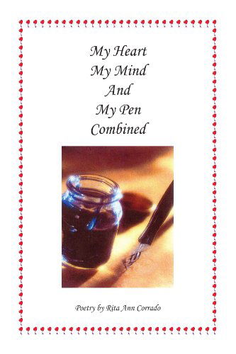 Cover for Rita Ann Corrado · My Heart My Mind and My Pen Combined (Paperback Book) (2009)