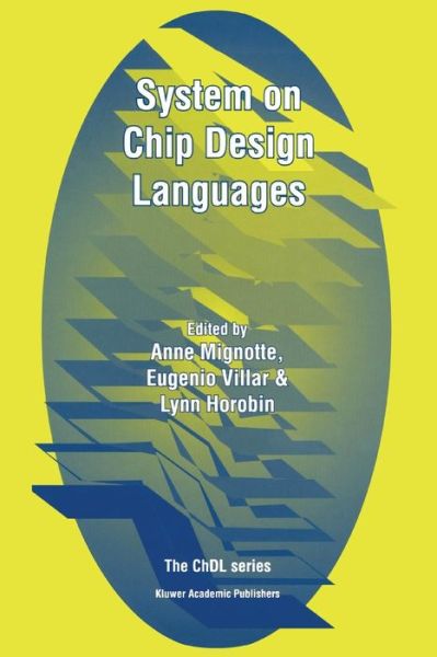 System on Chip Design Languages: Extended Papers: Best of Fdl'01 and Hdlcon'01 - Anne Mignotte - Books - Springer-Verlag New York Inc. - 9781441952813 - December 3, 2010