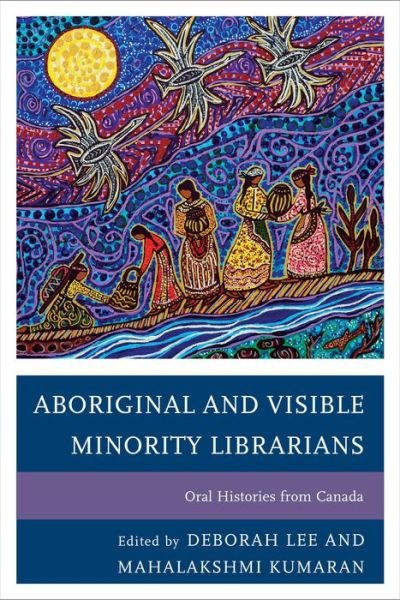 Cover for Deborah Lee · Aboriginal and Visible Minority Librarians: Oral Histories from Canada (Paperback Bog) (2014)