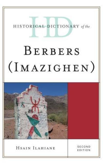 Cover for Hsain Ilahiane · Historical Dictionary of the Berbers (Imazighen) - Historical Dictionaries of Peoples and Cultures (Inbunden Bok) [Second edition] (2017)