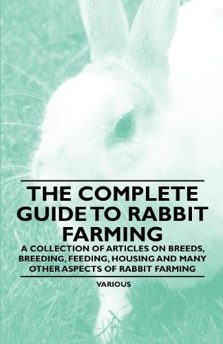 Cover for The Complete Guide to Rabbit Farming - a Collection of Articles on Breeds, Breeding, Feeding, Housing and Many Other Aspects of Rabbit Farming (Paperback Book) (2011)