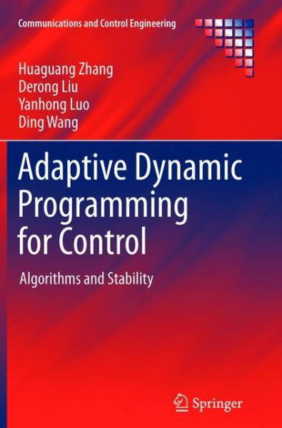 Cover for Huaguang Zhang · Adaptive Dynamic Programming for Control: Algorithms and Stability - Communications and Control Engineering (Paperback Book) [2013 edition] (2015)