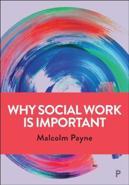 Cover for Payne, Malcolm (Emeritus Professor, Manchester Metropolitan University) · Why Social Work is Important (Paperback Book) (2024)