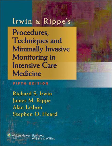 Cover for Richard S. Irwin · Irwin &amp; Rippe's Procedures, Techniques and Minimally Invasive Monitoring in Intensive Care Medicine (Taschenbuch) (2011)