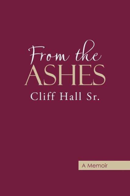 From the Ashes - Cliff Hall - Books - AbbottPress - 9781458220813 - February 28, 2017
