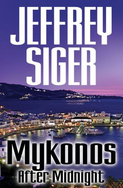 Cover for Jeffrey Siger · Mykonos After Midnight: a Chief Inspector Kaldis Mystery (Gebundenes Buch) (2013)