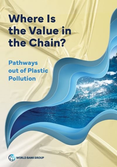 World Bank · Where Is the Value in the Chain?: Pathways out of Plastic Pollution (Taschenbuch) (2022)