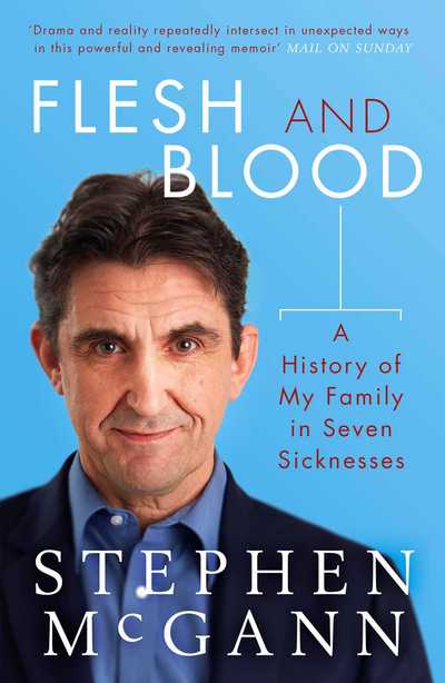 Cover for Stephen McGann · Flesh and Blood: A History of My Family in Seven Sicknesses (Paperback Book) (2018)
