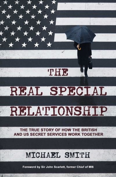 The Real Special Relationship: The True Story of How the British and US Secret Services Work Together - Michael Smith - Books - Simon & Schuster Ltd - 9781471186813 - June 22, 2023