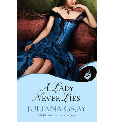 A Lady Never Lies: Affairs By Moonlight Book 1 - Affairs By Moonlight - Juliana Gray - Książki - Headline Publishing Group - 9781472204813 - 14 marca 2013