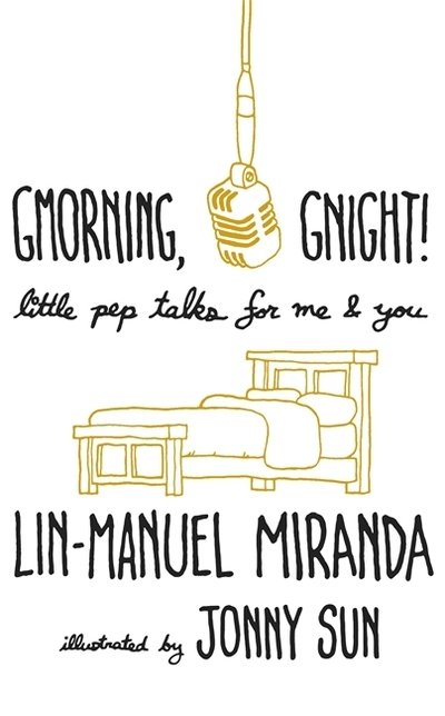 Cover for Lin-Manuel Miranda · Gmorning, Gnight!: Daily mindfulness from the creator of Hamilton the Musical (Gebundenes Buch) (2018)