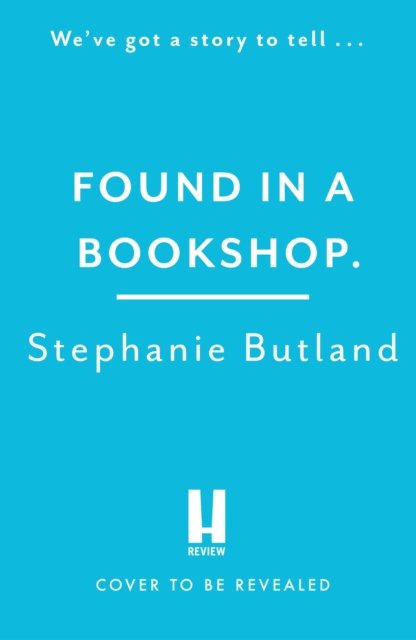 Cover for Stephanie Butland · Found in a Bookshop: The perfect read for spring - heart-warming and unforgettable (Taschenbuch) (2023)