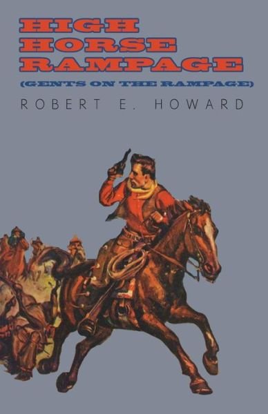 Cover for Robert E. Howard · High Horse Rampage (Gents on the Rampage) (Taschenbuch) (2014)
