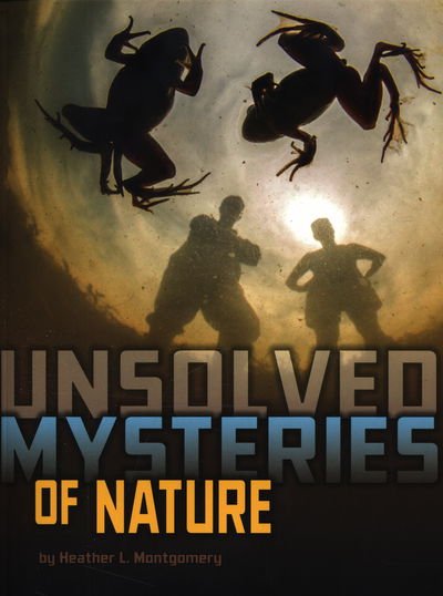 Cover for Heather L. Montgomery · Unsolved Mysteries of Nature (N/A) (2015)