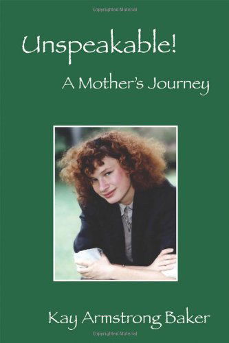 Cover for Kay Armstrong Baker · Unspeakable! a Mother's Journey (Paperback Book) (2014)