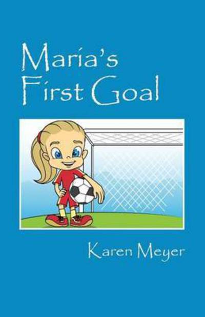 Cover for Karen Meyer · Maria's First Goal (Paperback Book) (2015)