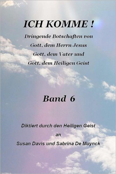 Ich Komme, Band 6 - Susan Davis - Boeken - Createspace - 9781479346813 - 18 september 2012