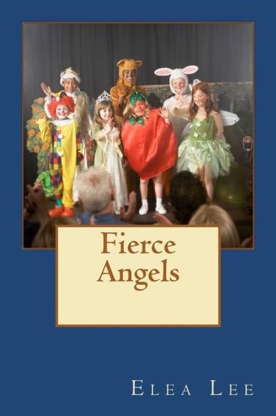 Cover for Elea Lee · Fierce Angels (Pocketbok) (2012)