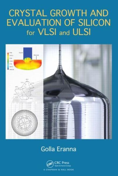 Cover for Eranna, Golla (Central Electronics Engineering Research Institute (CEERI), Pilani, India) · Crystal Growth and Evaluation of Silicon for VLSI and ULSI (Hardcover Book) (2014)