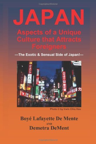 Cover for Boye Lafayette De Mente · Japan Aspects of a Unique Culture That Attracts Foreigners: the Exotic &amp; Sensual Side of Japan! (Paperback Bog) (2013)