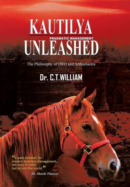 Cover for Dr C T William · Kautilya Unleashed: the Philosophy of Hrd and Arthashastra (Hardcover Book) (2014)