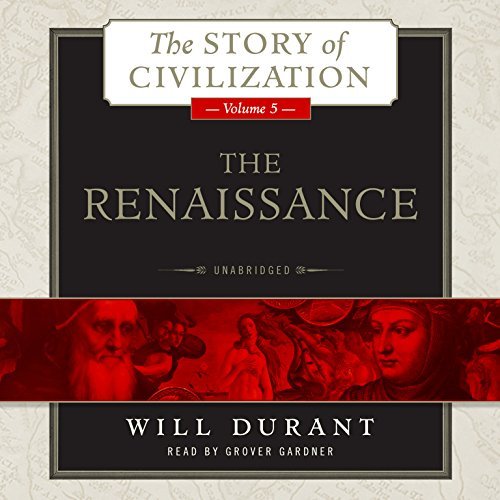 Cover for Will Durant · The Renaissance: a History of Civilization in Italy from 1304 -1576 Ad (The Story of Civilization Series, Volume 5) (Library Edition) (Audiobook (CD)) [Library, Unabridged Library edition] (2014)