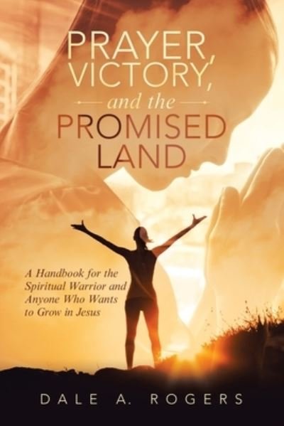 Cover for Dale A. Rogers · Prayer, Victory, and the Promised Land (Paperback Book) (2022)