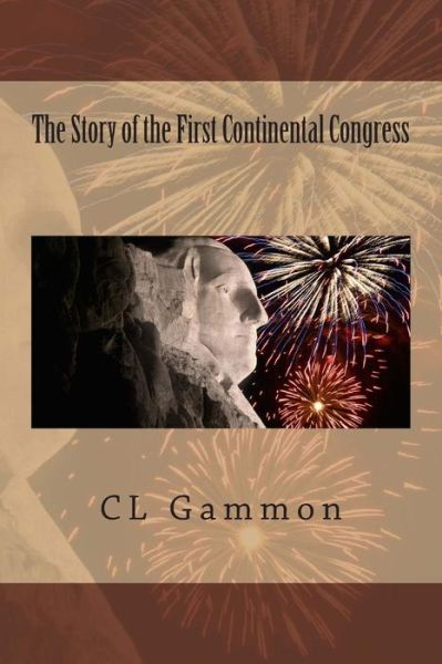 Cover for C L Gammon · The Story of the First Continental Congress (Paperback Book) (2013)