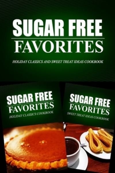 Cover for Sugar Free Favorites Combo Pack Series · Sugar Free Favorites - Holiday Classics and Sweet Treat Ideas Cookbook (Paperback Bog) (2014)