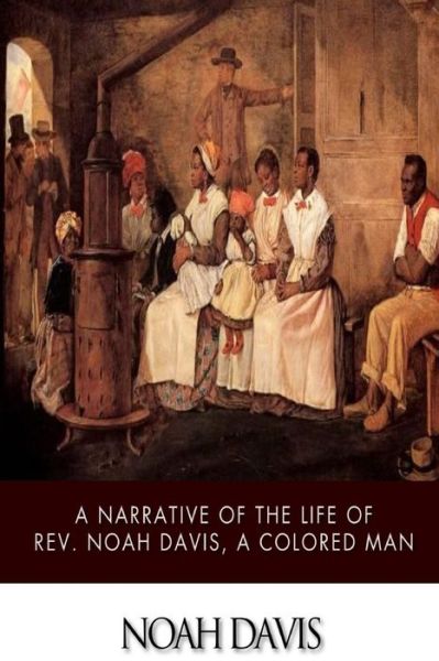 Cover for Noah Davis · A Narrative of the Life of Rev. Noah Davis, a Colored Man (Pocketbok) (2014)