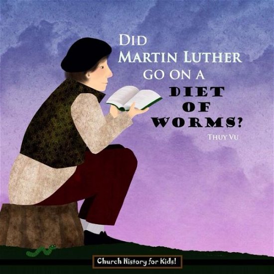 Cover for Thuy Vu · Did Martin Luther Go on a Diet of Worms? (Taschenbuch) (2014)