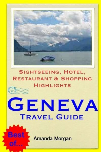 Cover for Amanda Morgan · Geneva Travel Guide: Sightseeing, Hotel, Restaurant &amp; Shopping Highlights (Paperback Book) (2014)