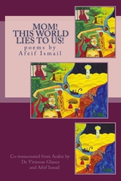 Cover for Afeif Ismail · Mom! This World Lies to Us! (Paperback Bog) (2009)