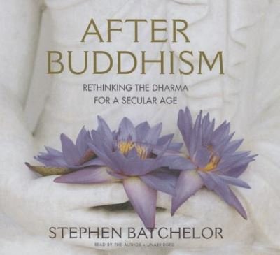 Cover for Stephen Batchelor · After Buddhism (CD) (2015)