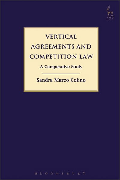 Marco Colino, Sandra (Chinese University of Hong Kong) · Vertical Agreements and Competition Law: A Comparative Study (Hardcover Book) (2024)