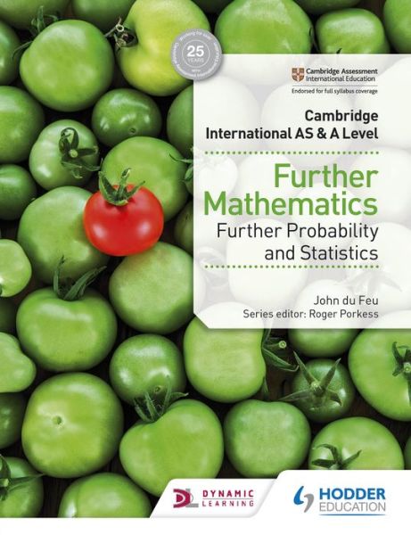 Cambridge International AS & A Level Further Mathematics Further Probability & Statistics - John du Feu - Książki - Hodder Education - 9781510421813 - 29 marca 2018